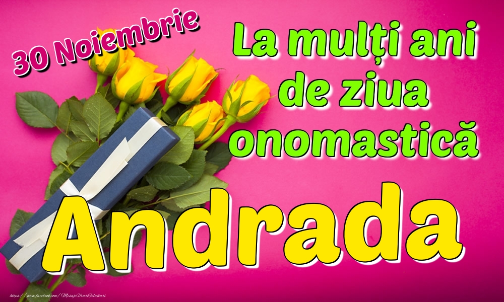 Felicitari de Ziua Numelui - Trandafiri | 30 Noiembrie - La mulți ani de ziua onomastică Andrada