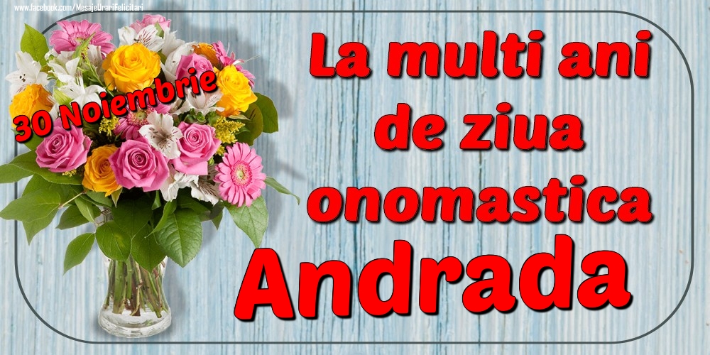 Felicitari de Ziua Numelui - Flori | 30 Noiembrie - La mulți ani de ziua onomastică Andrada