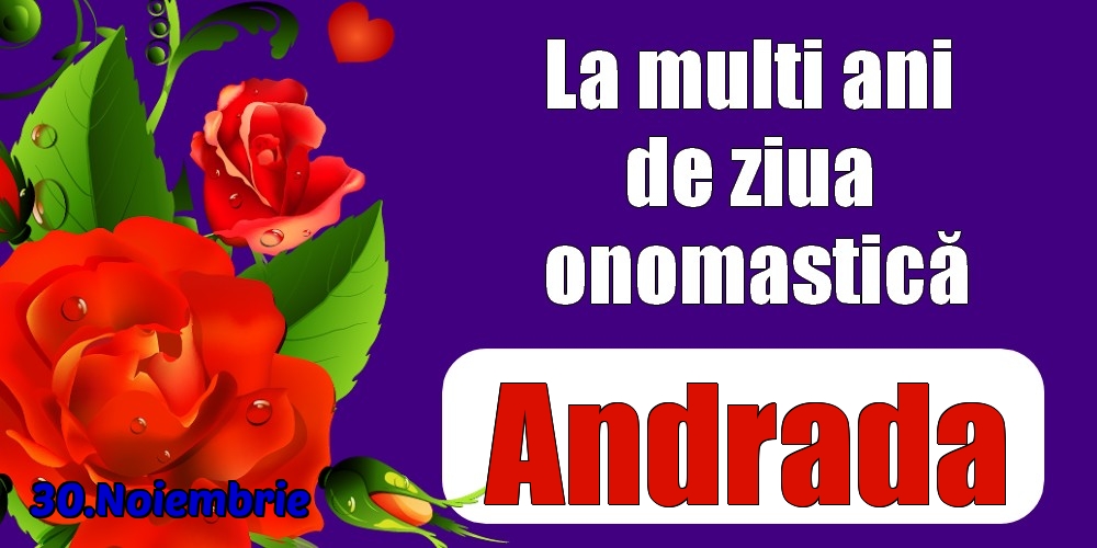 Felicitari de Ziua Numelui - 30.Noiembrie - La mulți ani de ziua onomastică Andrada!