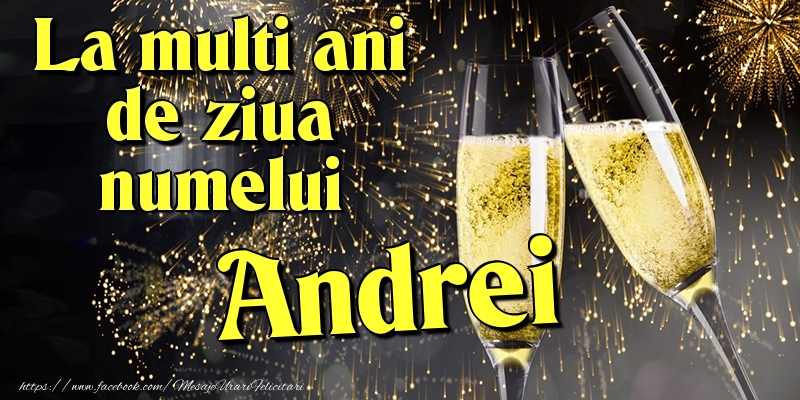 Felicitari de Ziua Numelui - La multi ani de ziua numelui Andrei