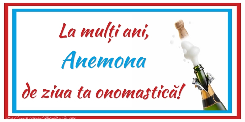 Felicitari de Ziua Numelui - Sampanie | La mulți ani, Anemona de ziua ta onomastică!