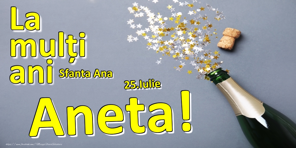 Felicitari de Ziua Numelui - 25.Iulie - La mulți ani Aneta!  - Sfanta Ana