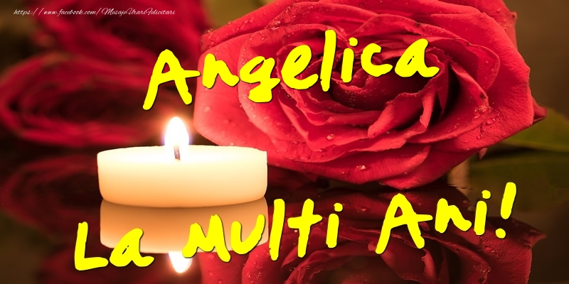 Felicitari de Ziua Numelui - Flori & Trandafiri | Angelica La Multi Ani!