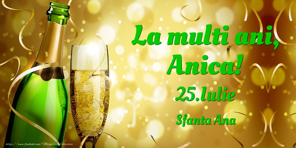 Felicitari de Ziua Numelui - 🍾🥂 Sampanie | La multi ani, Anica! 25.Iulie - Sfanta Ana
