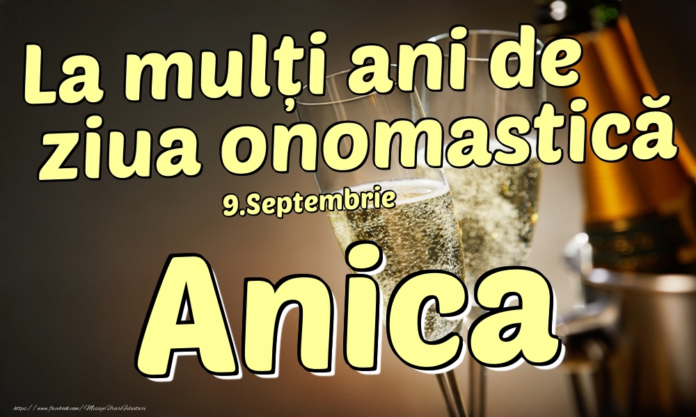 Felicitari de Ziua Numelui - 9.Septembrie - La mulți ani de ziua onomastică Anica!