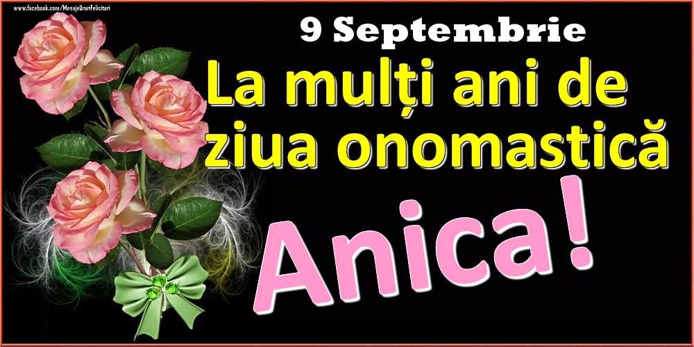 Felicitari de Ziua Numelui - La mulți ani de ziua onomastică Anica! - 9 Septembrie