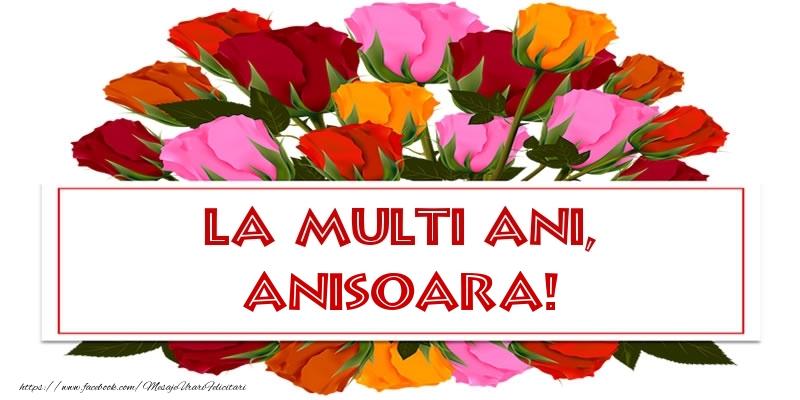 Felicitari de Ziua Numelui - Trandafiri | La multi ani, Anisoara!