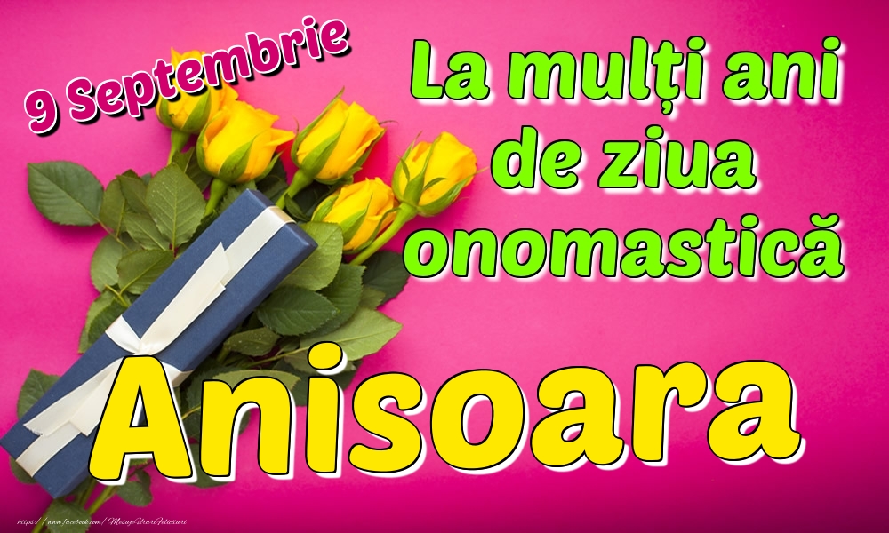 Felicitari de Ziua Numelui - Trandafiri | 9 Septembrie - La mulți ani de ziua onomastică Anisoara