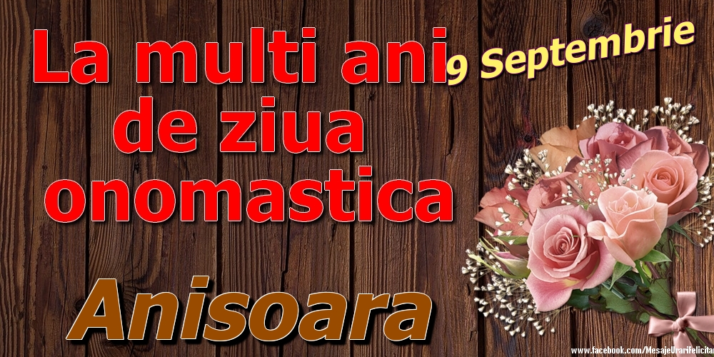 Felicitari de Ziua Numelui - 9 Septembrie - La mulți ani de ziua onomastică Anisoara