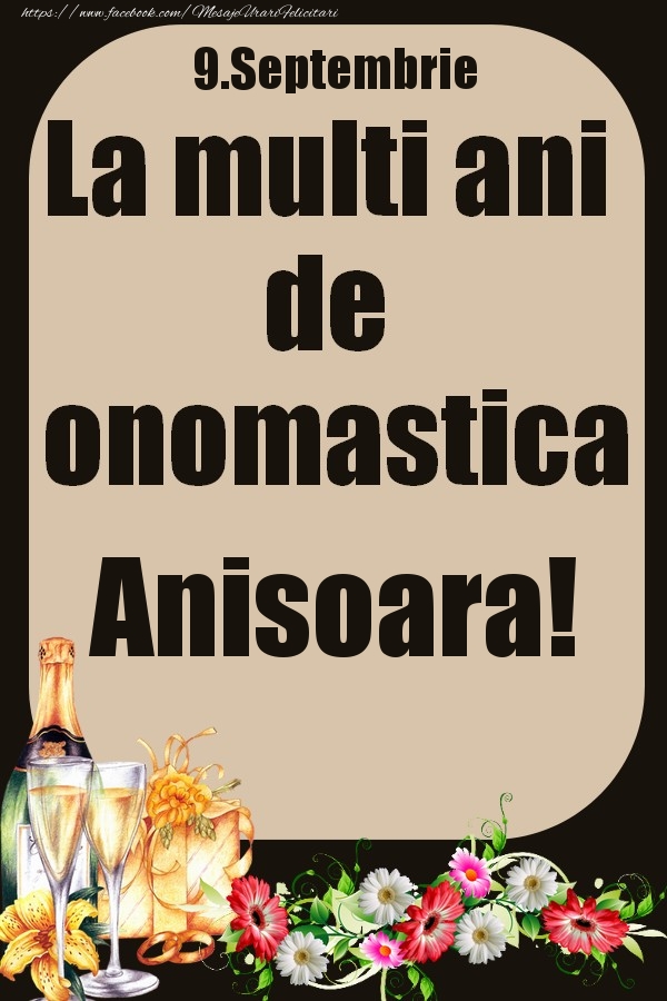 Felicitari de Ziua Numelui - 9.Septembrie - La multi ani de onomastica Anisoara!