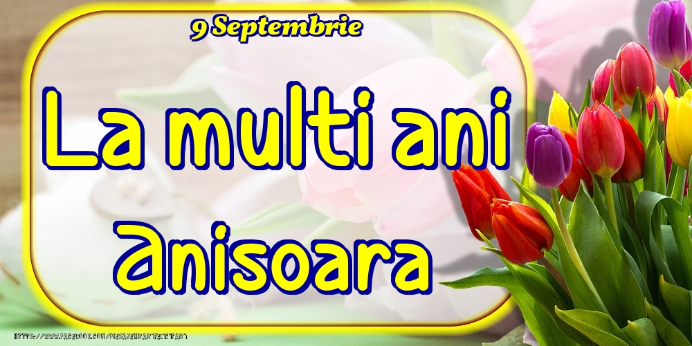 Felicitari de Ziua Numelui - Lalele | 9 Septembrie -La  mulți ani Anisoara!