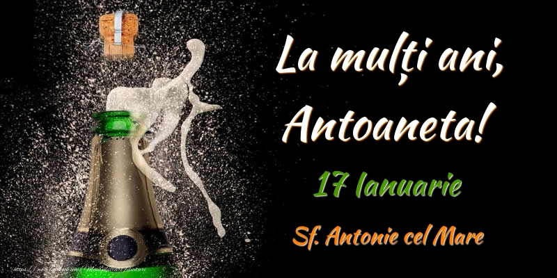 Felicitari de Ziua Numelui - Sampanie | La multi ani, Antoaneta! 17 Ianuarie Sf. Antonie cel Mare