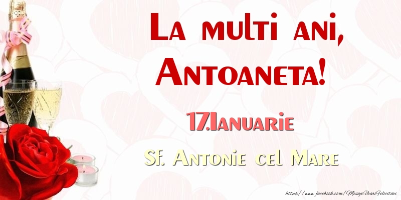 Felicitari de Ziua Numelui - Sampanie & Trandafiri | La multi ani, Antoaneta! 17.Ianuarie Sf. Antonie cel Mare