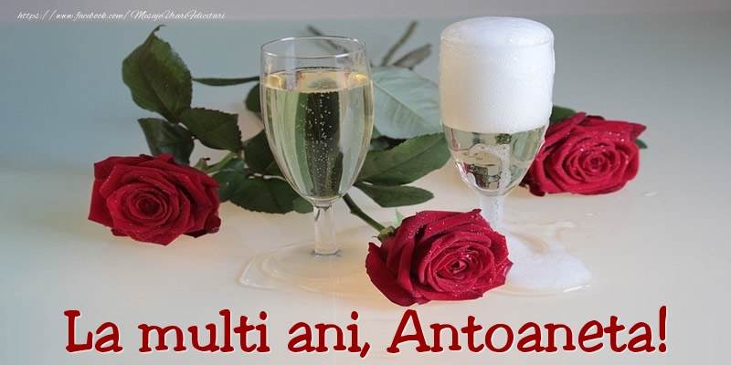  Felicitari de Ziua Numelui - Trandafiri | La multi ani, Antoaneta!