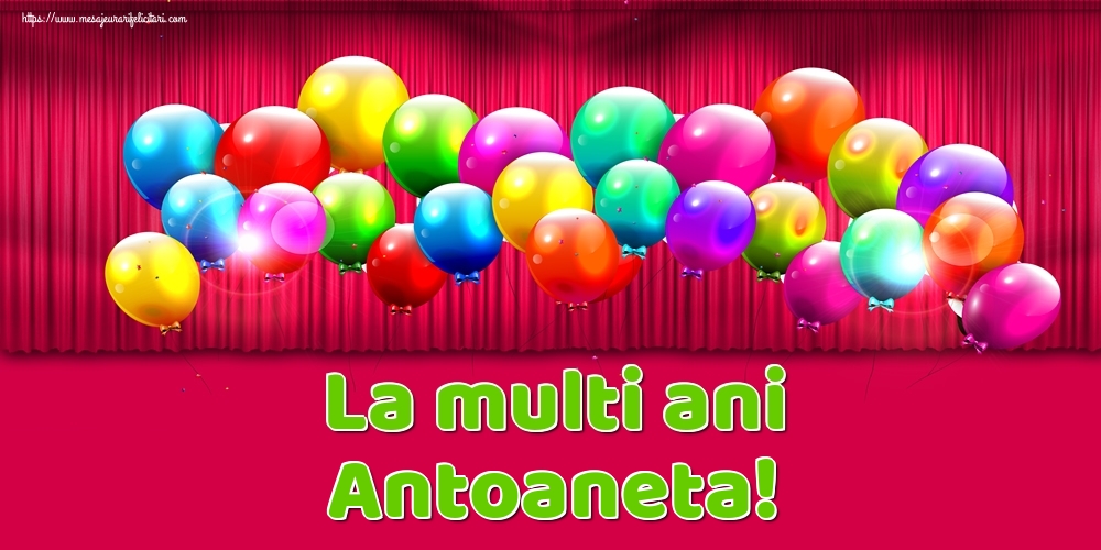 Felicitari de Ziua Numelui - Baloane | La multi ani Antoaneta!