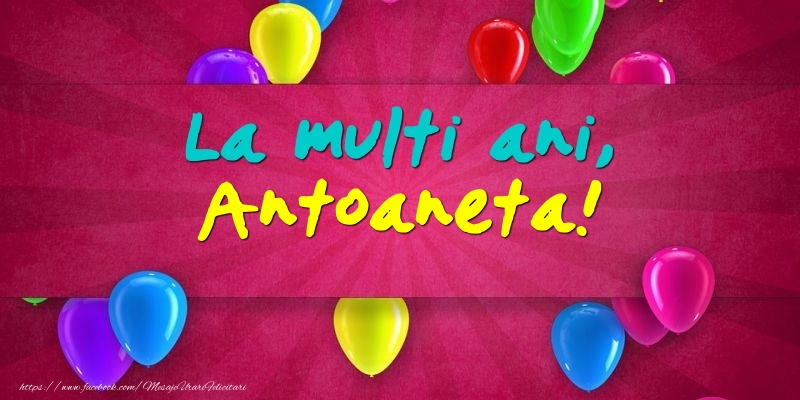 Felicitari de Ziua Numelui - Baloane | La multi ani, Antoaneta!