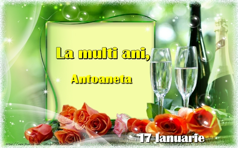 Felicitari de Ziua Numelui - Sampanie & Trandafiri | La multi ani, Antoaneta! 17 Ianuarie