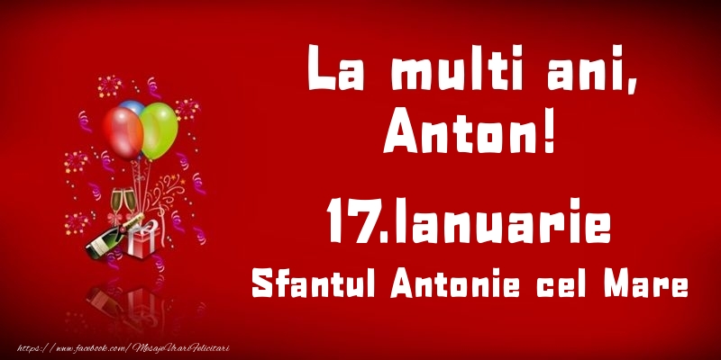 Felicitari de Ziua Numelui - Baloane & Sampanie | La multi ani, Anton! Sfantul Antonie cel Mare - 17.Ianuarie