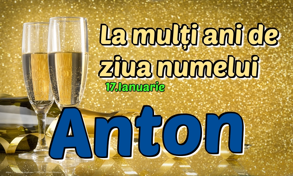Felicitari de Ziua Numelui - 17.Ianuarie - La mulți ani de ziua numelui Anton!