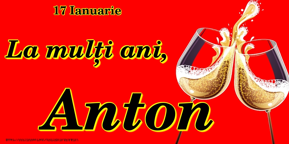 Felicitari de Ziua Numelui - 17 Ianuarie -La  mulți ani Anton!