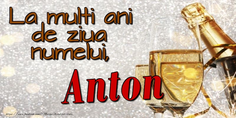 Felicitari de Ziua Numelui - Sampanie | La multi ani de ziua numelui, Anton