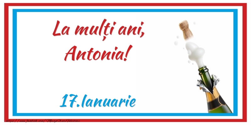 Felicitari de Ziua Numelui - Sampanie | La multi ani, Antonia! 17.Ianuarie