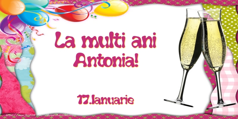 Felicitari de Ziua Numelui - Baloane & Sampanie | La multi ani, Antonia!  - 17.Ianuarie