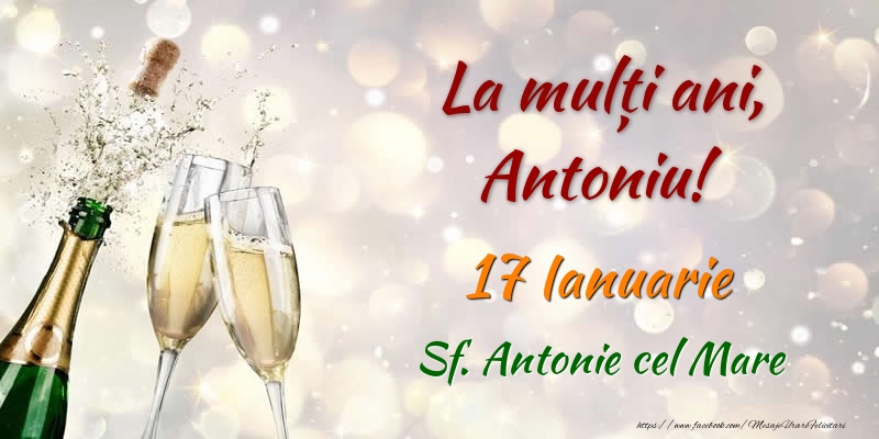 Felicitari de Ziua Numelui - Sampanie | La multi ani, Antoniu! 17 Ianuarie Sf. Antonie cel Mare