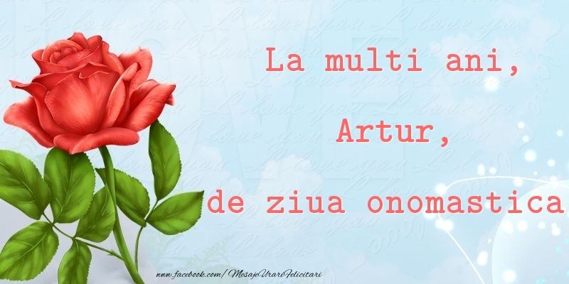Felicitari de Ziua Numelui - Trandafiri | La multi ani, de ziua onomastica! Artur