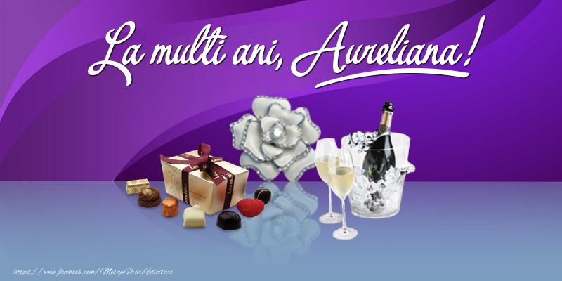 Felicitari de Ziua Numelui - Cadou & Sampanie | La multi ani, Aureliana!