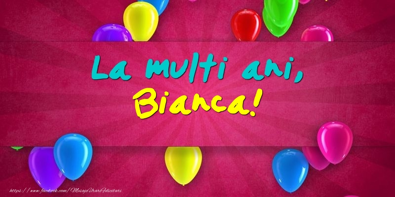 Felicitari de Ziua Numelui - Baloane | La multi ani, Bianca!