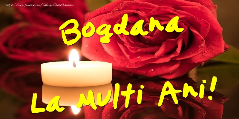 Felicitari de Ziua Numelui - Flori & Trandafiri | Bogdana La Multi Ani!