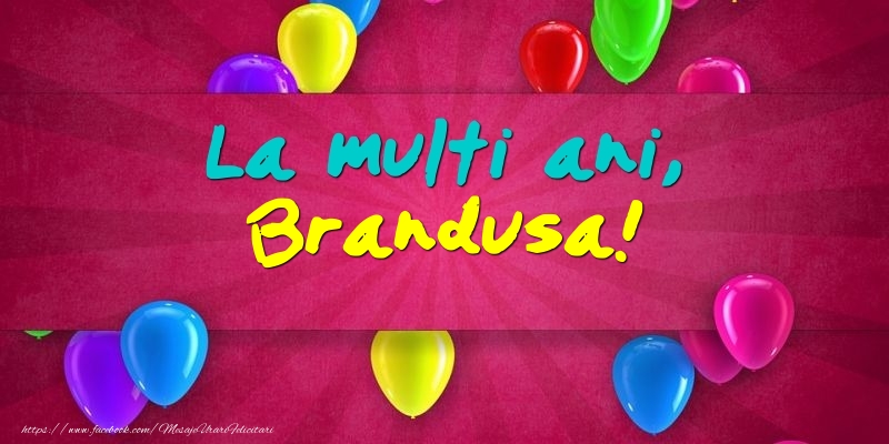 Felicitari de Ziua Numelui - Baloane | La multi ani, Brandusa!