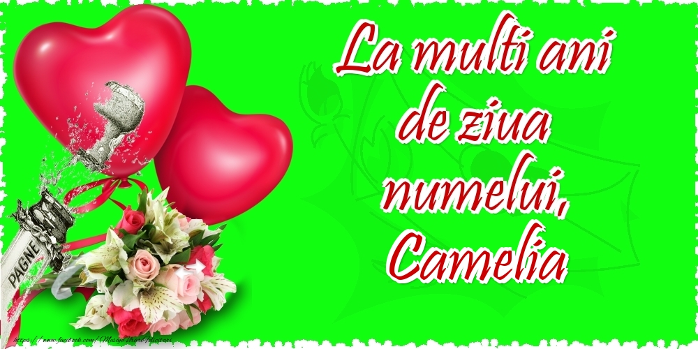 Felicitari de Ziua Numelui - ❤️❤️❤️ Flori & Inimioare & Sampanie | La multi ani de ziua numelui, Camelia