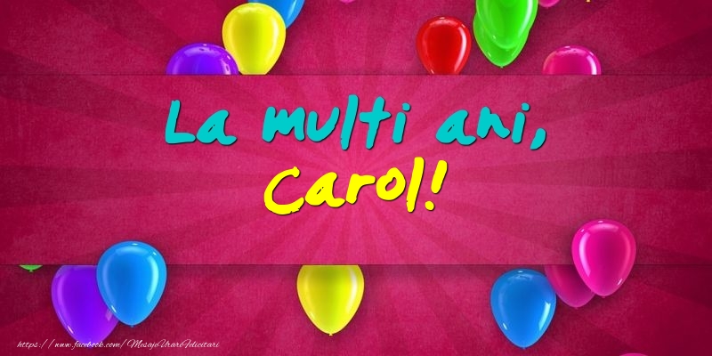 Felicitari de Ziua Numelui - Baloane | La multi ani, Carol!