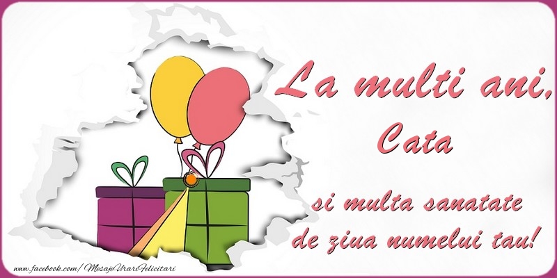 Felicitari de Ziua Numelui - Baloane & Cadou | La multi ani, Cata si multa sanatate de ziua numelui tau!
