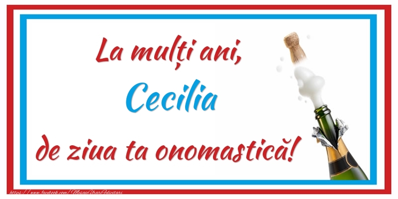 Felicitari de Ziua Numelui - La mulți ani, Cecilia de ziua ta onomastică!