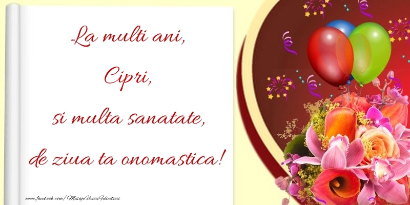 Felicitari de Ziua Numelui - Baloane & Flori | La multi ani, si multa sanatate, de ziua ta onomastica! Cipri