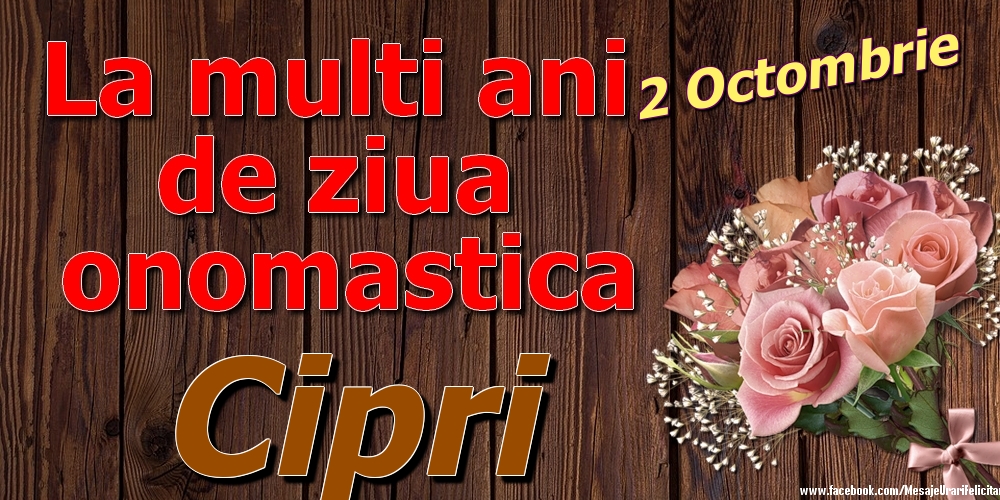 Felicitari de Ziua Numelui - 2 Octombrie - La mulți ani de ziua onomastică Cipri