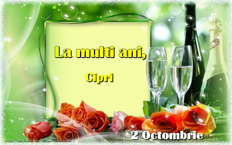 Felicitari de Ziua Numelui - Sampanie & Trandafiri | La multi ani, Cipri! 2 Octombrie