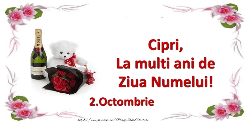 Felicitari de Ziua Numelui - Flori & Sampanie & Ursuleti | Cipri, la multi ani de ziua numelui! 2.Octombrie