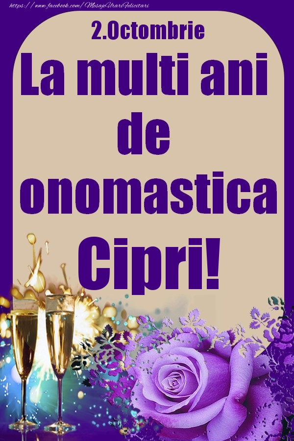 Felicitari de Ziua Numelui - 2.Octombrie - La multi ani de onomastica Cipri!