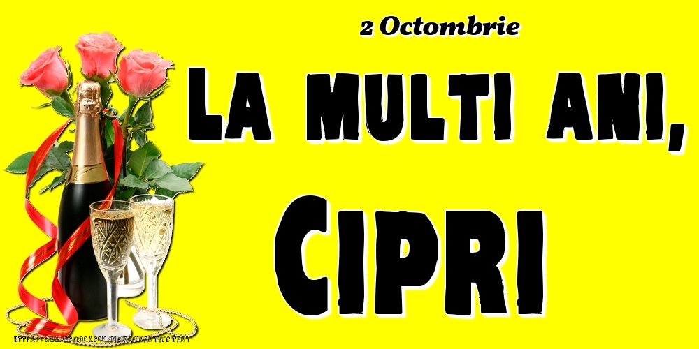 Felicitari de Ziua Numelui - 2 Octombrie -La  mulți ani Cipri!