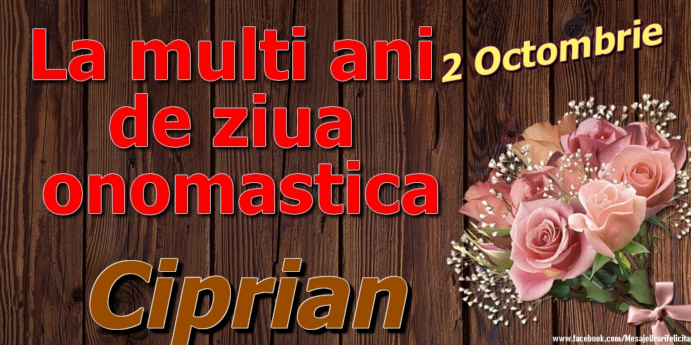 Felicitari de Ziua Numelui - 2 Octombrie - La mulți ani de ziua onomastică Ciprian
