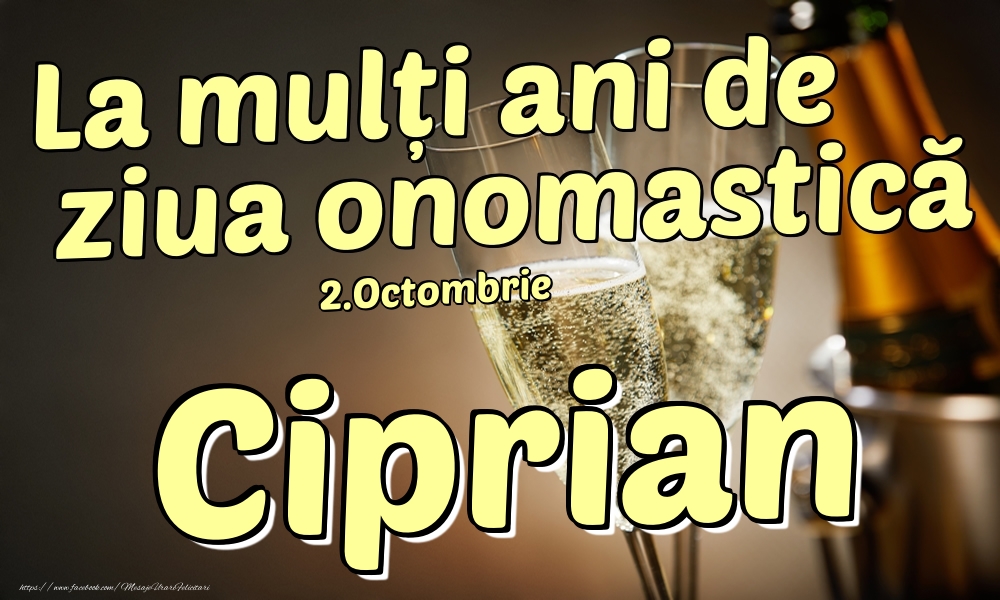 Felicitari de Ziua Numelui - 2.Octombrie - La mulți ani de ziua onomastică Ciprian!