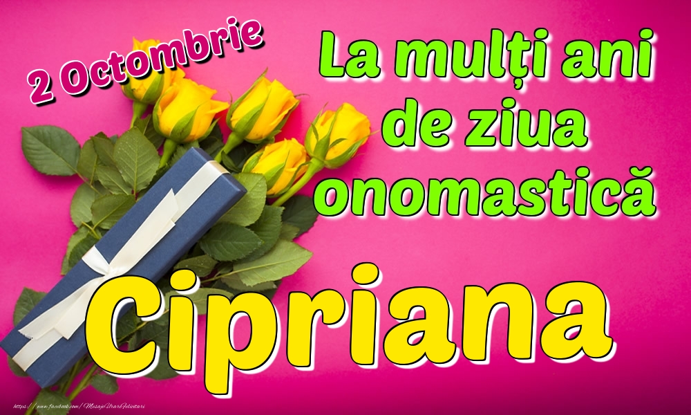 Felicitari de Ziua Numelui - 2 Octombrie - La mulți ani de ziua onomastică Cipriana