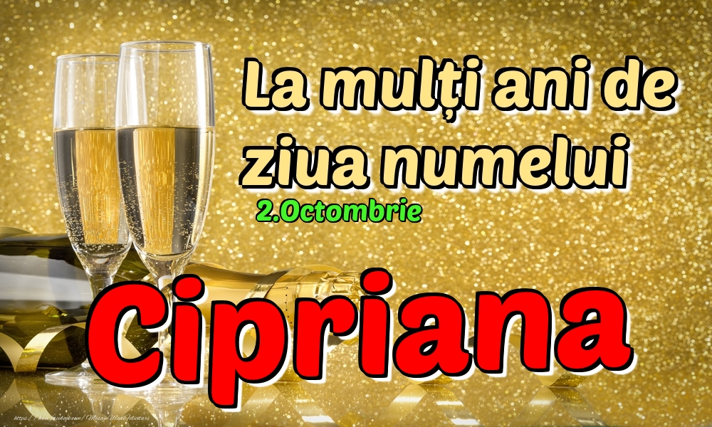 Felicitari de Ziua Numelui - 2.Octombrie - La mulți ani de ziua numelui Cipriana!