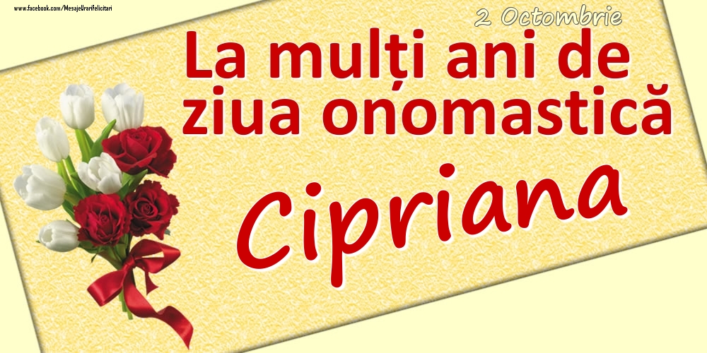 Felicitari de Ziua Numelui - 2 Octombrie: La mulți ani de ziua onomastică Cipriana