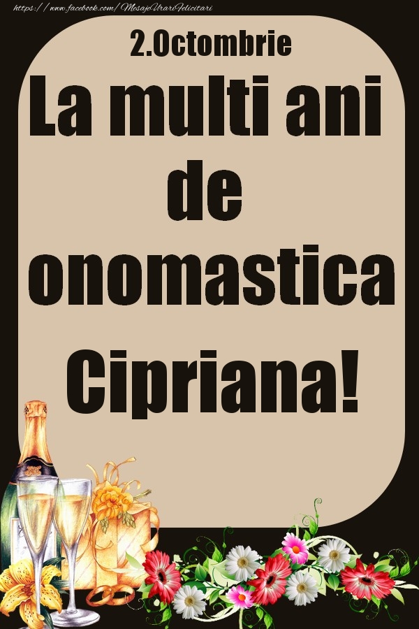 Felicitari de Ziua Numelui - 2.Octombrie - La multi ani de onomastica Cipriana!