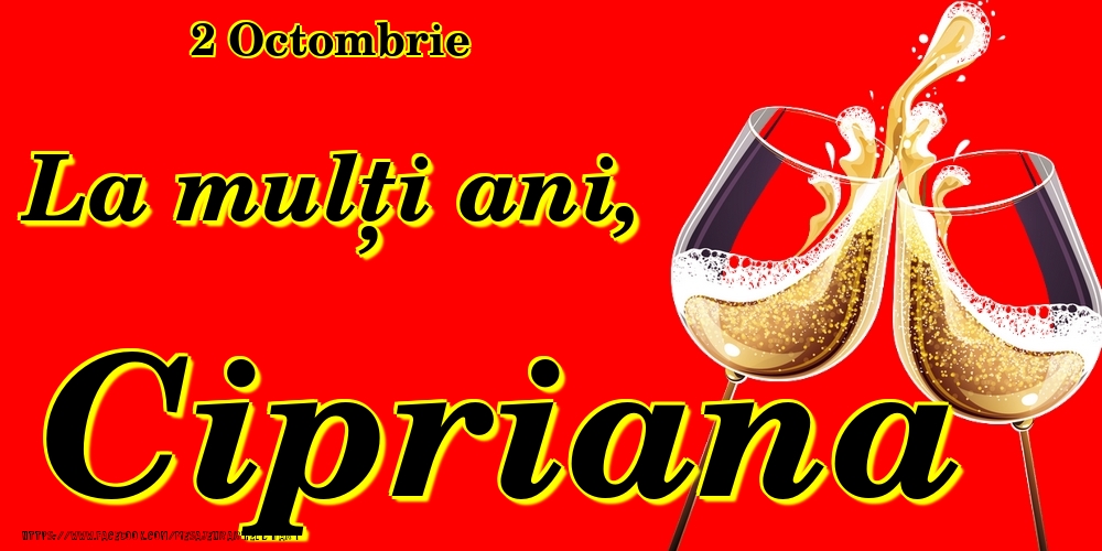Felicitari de Ziua Numelui - Sampanie | 2 Octombrie -La  mulți ani Cipriana!